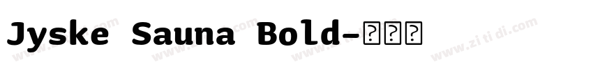 Jyske Sauna Bold字体转换 Jyske Sauna Bold字体转换